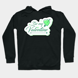 Be my valentine Hoodie